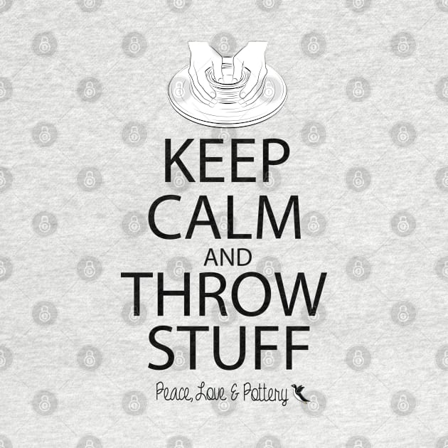 Keep Calm and Throw Pottery by DQDesigns By Chele